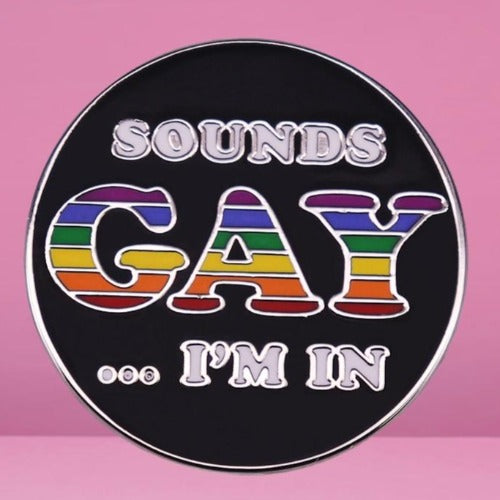 LGBTQIA2S+ Pride Sounds Gay I'm In Enamel Pin